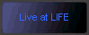 Live at LIFE
