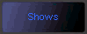 Shows