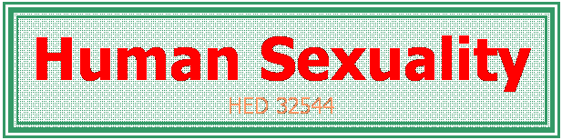 Text Box: Human Sexuality
HED 32544

