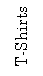 Text Box: T-Shirts