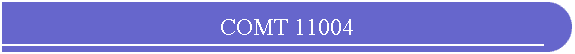 COMT 11004