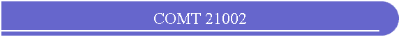 COMT 21002