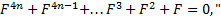 F^4n+F^(4n-1)+...F^3+F^2+F=0,"