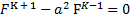 F^(K + 1)-a^2  F^(K-1)=0