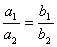 a_1/a_2 = b_1/b_2